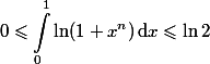 
 \\ \begin{aligned}
 \\ 0\leqslant\int_0^1\ln(1+x^n)\,\mathrm{d}x\leqslant\ln{2}
 \\ \end{aligned}
 \\ 